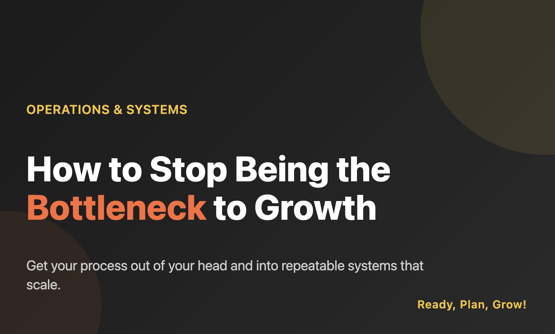 THE Founder Bottleneck Solution: How to Remove Yourself from DAILY Operations and Scale