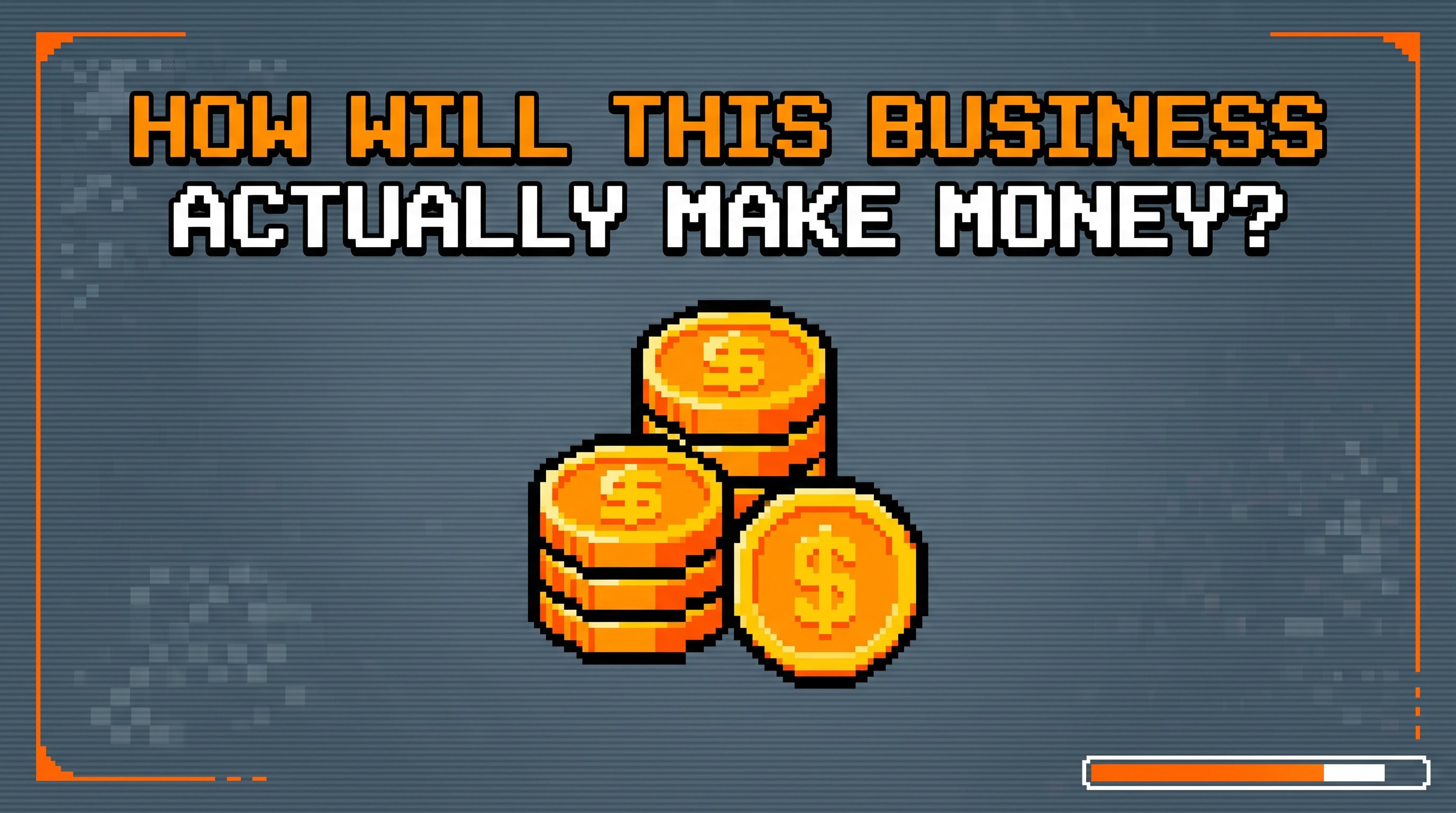How Will This Business Actually Make Money?